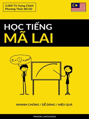 cover image of Học Tiếng Mã Lai--Nhanh Chóng / Dễ Dàng / Hiệu Quả